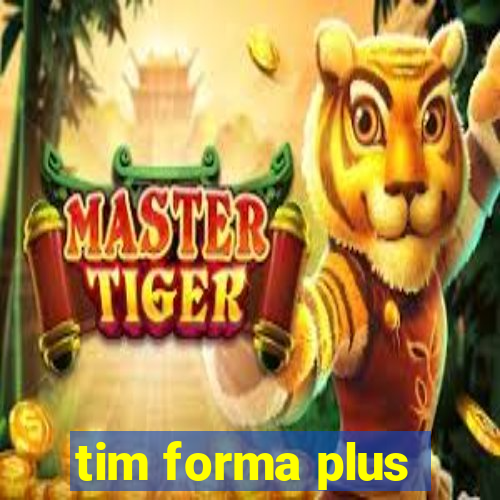 tim forma plus